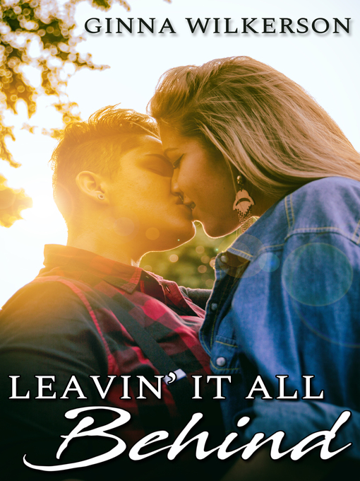 Title details for Leavin' It All Behind by Ginna Wilkerson - Available